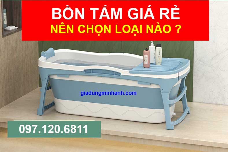 Bồn Tắm Giá Rẻ Nên Chọn Loại Nào
