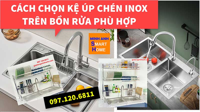 Cách lựa chọn kệ úp chén trên bồn rửa phù hợp với bồn rửa bát 1 hố, 2 hố