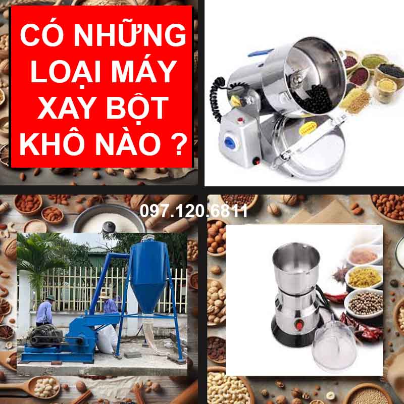 Máy xay bột khô có những loại nào? Nên chọn loại nào phù hợp với nhu cầu gia đình?